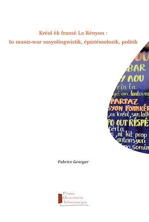 Téléchargez le livre :  Kréol èk fransé La Rényon : In manir-war sosyolingwistik, épistémolozik, politik