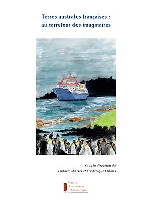 Téléchargez le livre :  Terres australes françaises : au carrefour des imaginaires