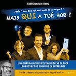Télécharger le livre :  Mais qui a tué Bob ? Un roman pour tous ceux qui rêvent de tuer leur boss ...