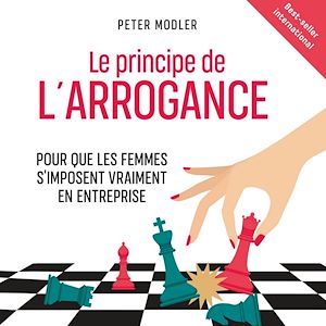 Download the eBook: Le Principe de l'arrogance. Pour que les femmes s'imposent vraiment en entreprise