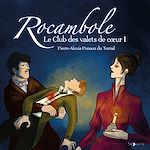 Download this eBook Rocambole (Tome 3) - Le Club des valets de cœur I