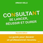 Download this eBook Consultant : se lancer, réussir et durer