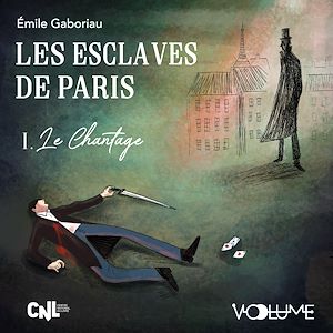 Téléchargez le livre :  Les esclaves de Paris (Tome 1) - Le Chantage