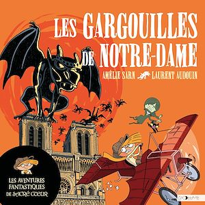 Téléchargez le livre :  Les Aventures fantastiques de Sacré-Coeur (Tome 5) - Les Gargouilles de Notre-Dame