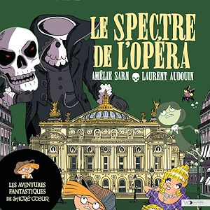 Téléchargez le livre :  Les Aventures fantastiques de Sacré-Coeur (Tome 6) - Le Spectre de l'Opéra