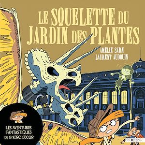 Téléchargez le livre :  Les aventures fantastiques de Sacré-Coeur (Tome 8) - Le Squelette du Jardin des Plantes