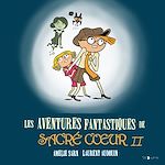 Download this eBook Les aventures fantastiques de Sacré-Coeur (L'Intégrale 2)
