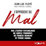 Download this eBook L'approche du mal. Par l'expert psychologique du couple Fourniret, de Francis Heaulme et Pierre Chanal