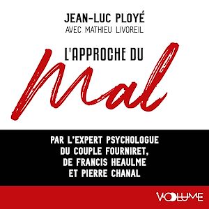 Download the eBook: L'approche du mal. Par l'expert psychologique du couple Fourniret, de Francis Heaulme et Pierre Chanal
