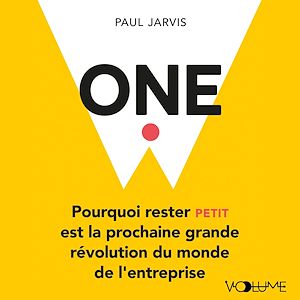 Téléchargez le livre :  One. Pourquoi rester petit est la prochaine grande révolution du monde de l'entreprise