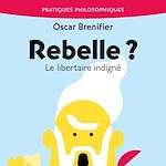 Télécharger le livre :  Rebelle ? Le libertaire indigné