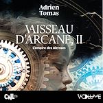 Télécharger le livre :  Vaisseau d'Arcane (Tome 2) - L'Empire des abysses