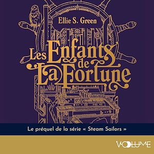 Download the eBook: Les Enfants de la Fortune - Le préquel de l'univers de Steam Sailors qui revient aux origines de L'Héliotrope