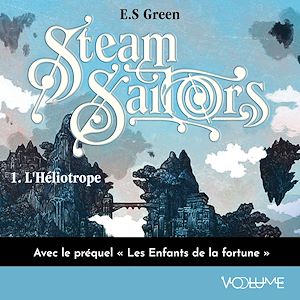 Download the eBook: Steam Sailors (Tome 1) avec le préquel "Les Enfants de la fortune" qui revient aux origines de l'Héliotrope