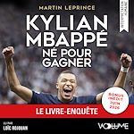 Télécharger le livre :  Kylian Mbappé – Né pour gagner