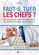 Télécharger le livre :  Faut-il tuer les chefs ?