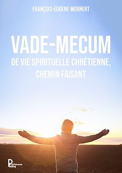 Télécharger le livre :  Vade-mecum de vie spirituelle chrétienne, chemin faisant