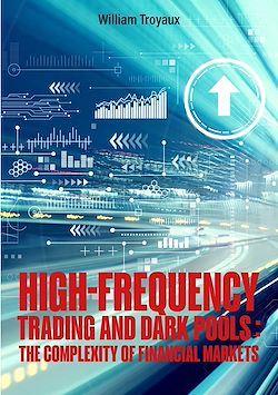 Télécharger le livre :  High-Frequency Trading and Dark Pools: The Complexity of Financial Markets