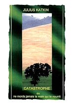 Télécharger le livre :  Catastrophe ou ne mords jamais la main qui te nourrit