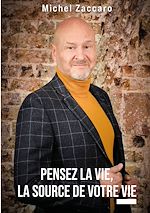 Télécharger le livre :  Pensez la vie, la source de votre vie