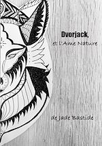 Télécharger le livre :  Dvorjack, et l'Ame Nature