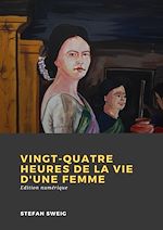 Télécharger le livre :  Vingt-quatre heures de la vie d'une femme