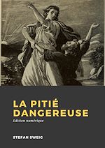 Télécharger le livre :  La Pitié dangereuse