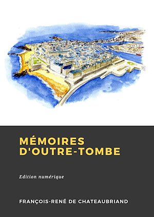 Téléchargez le livre :  Mémoires d'outre-tombe