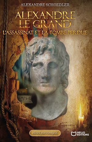 Téléchargez le livre :  Alexandre le grand, l'assassinat et la tombe perdue