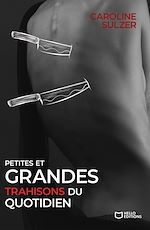 Télécharger le livre :  Petites et grandes trahisons du quotidien