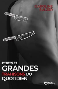 Téléchargez le livre :  Petites et grandes trahisons du quotidien