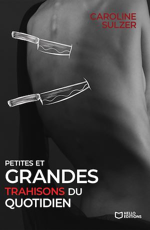 Téléchargez le livre :  Petites et grandes trahisons du quotidien