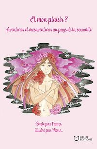 Téléchargez le livre :  Et mon plaisir ? Aventures et mésaventures au pays de la sexualité