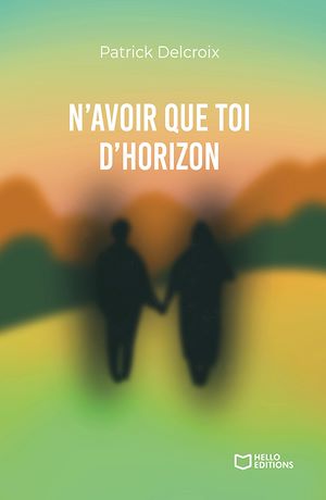 Téléchargez le livre :  N'avoir que toi d'horizon