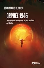 Télécharger le livre :  Orphée 1945 - Je suis venue te chercher au plus profond de l'Enfer