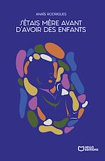 Télécharger le livre :  J'étais mère avant d'avoir des enfants