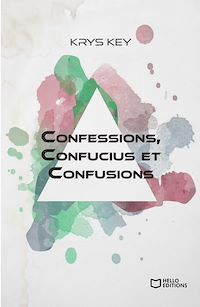 Téléchargez le livre :  Confessions, Confucius et Confusions