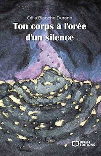 Téléchargez le livre :  Ton corps à l'orée d'un silence