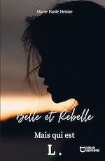 Télécharger le livre :  Belle et Rebelle, mais qui est L., tome 1