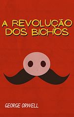 Télécharger le livre :  A Revolução dos Bichos