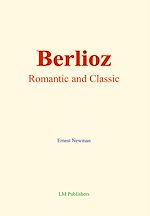 Télécharger le livre :  Berlioz: Romantic and Classic