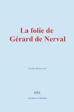 Télécharger le livre :  La folie de Gérard de Nerval