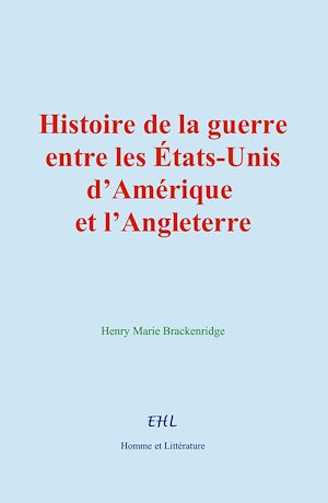 Téléchargez le livre :  Histoire de la guerre entre les États-Unis d'Amérique et l'Angleterre