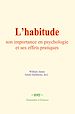 Télécharger le livre :  L'habitude : son importance en psychologie et ses effets pratiques