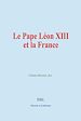 Télécharger le livre :  Le Pape Léon XIII et la France
