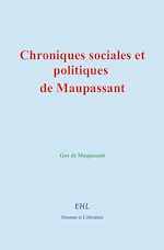 Télécharger le livre :  Chroniques sociales et politiques de Maupassant