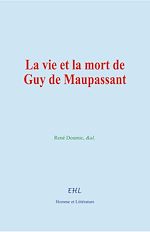 Télécharger le livre :  La vie et la mort de Guy de Maupassant