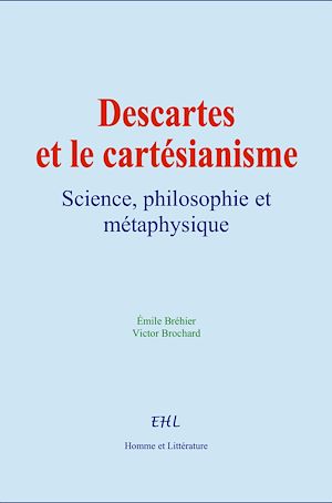Téléchargez le livre :  Descartes et le cartésianisme