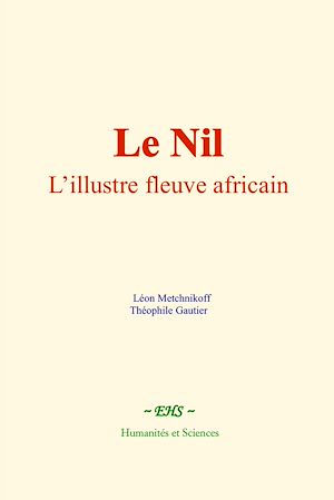 Téléchargez le livre :  Le Nil : l'illustre fleuve africain