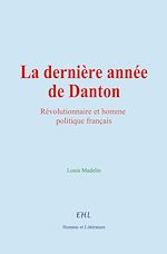 Télécharger le livre :  La dernière année de Danton